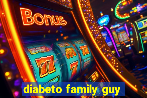 diabeto family guy